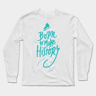 Born to make History [color] Long Sleeve T-Shirt